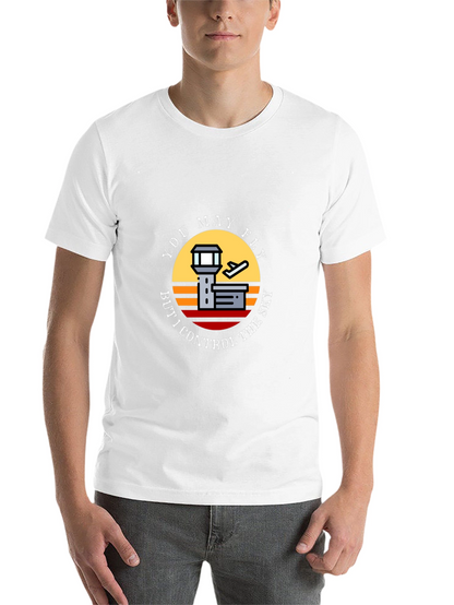 You May Fly But I Control The Sky T-Shirt