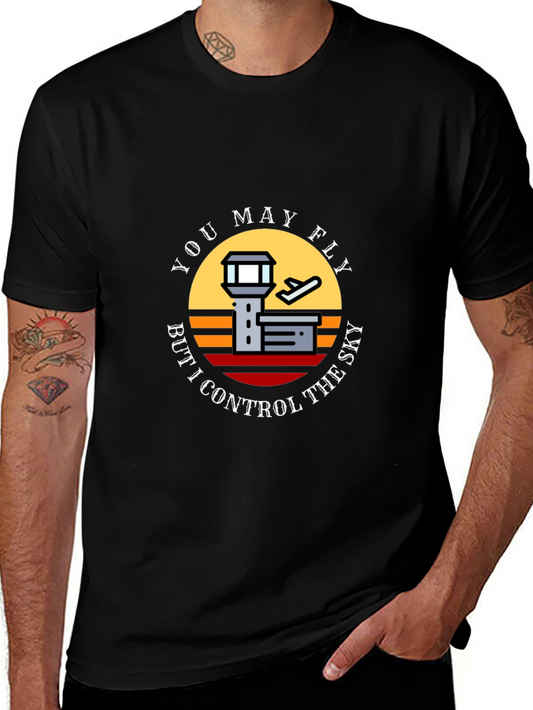 You May Fly But I Control The Sky T-Shirt