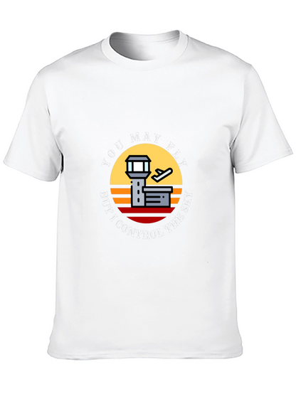 You May Fly But I Control The Sky T-Shirt