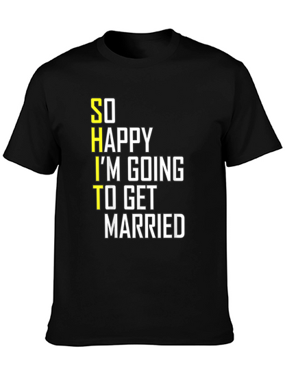 Funny Groom-to-Be T-Shirt: So Happy Im Getting Married