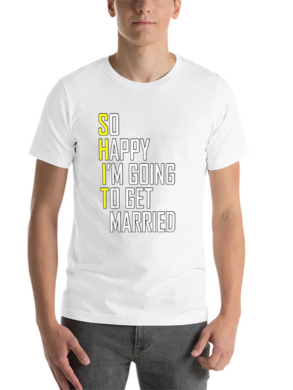 Funny Groom-to-Be T-Shirt: So Happy Im Getting Married