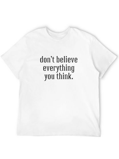Dont Believe Everything T-Shirt - Black