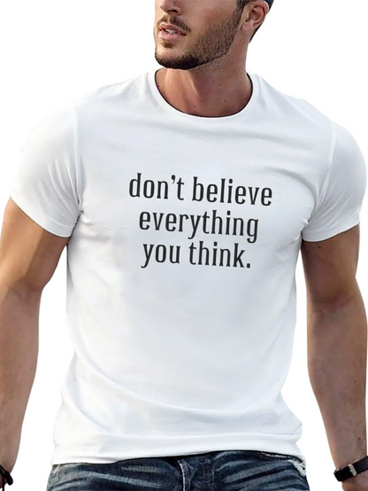 Dont Believe Everything T-Shirt - Black