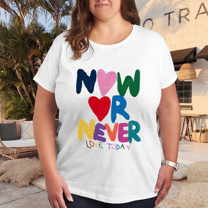 Colorful Hand-Drawn NOW OR NEVER Love Heart Plus Size Women Printed T-Shirt