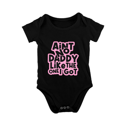 Ain¡¯t No Daddy Like The One I Got Pink Outline Baby Bodysuit