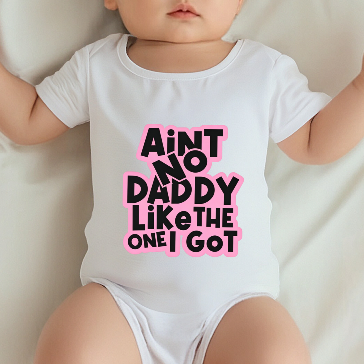 Ain¡¯t No Daddy Like The One I Got Pink Outline Baby Bodysuit
