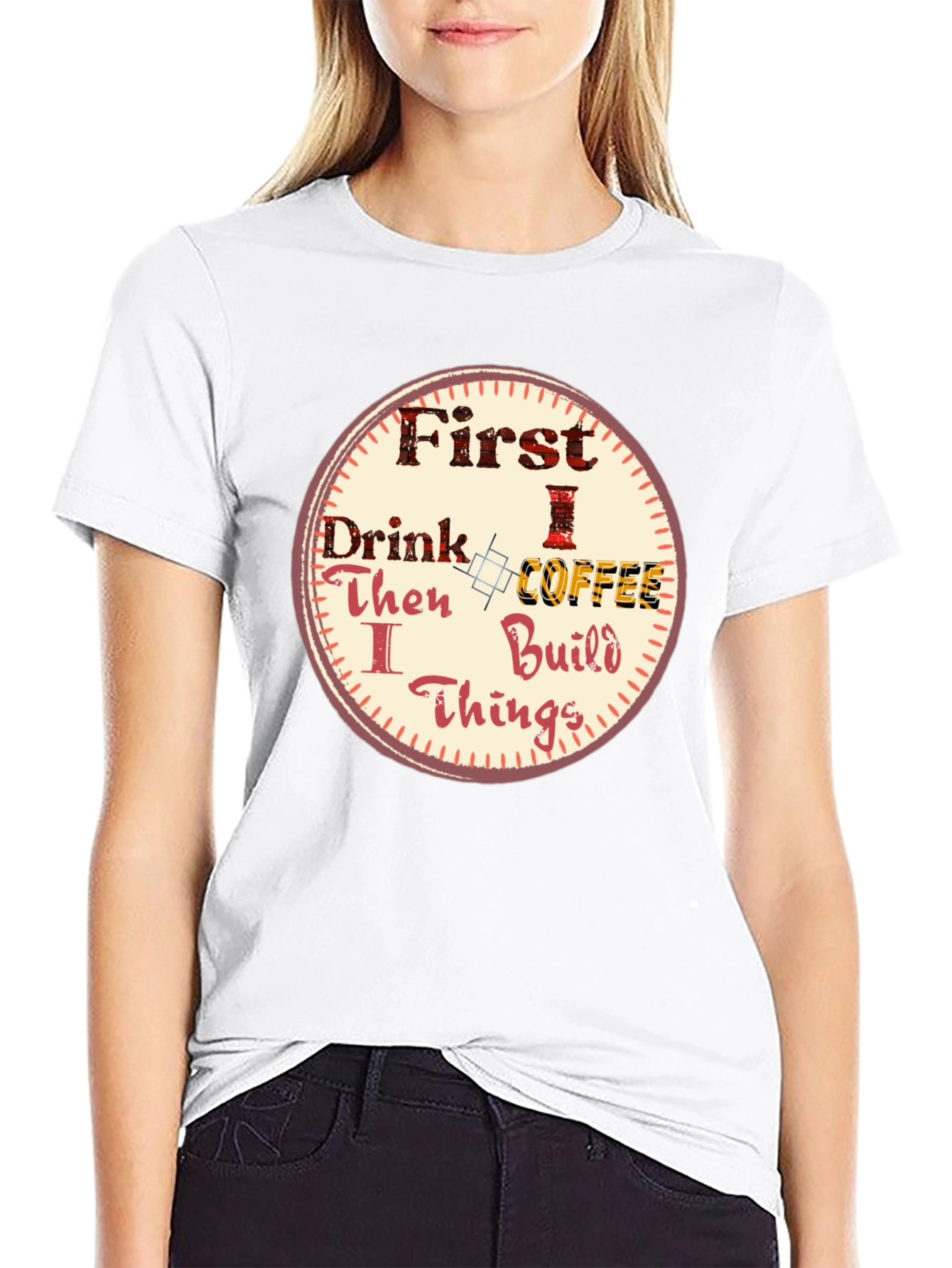 First Drink Coffee Then I Build Things Graphic Tee