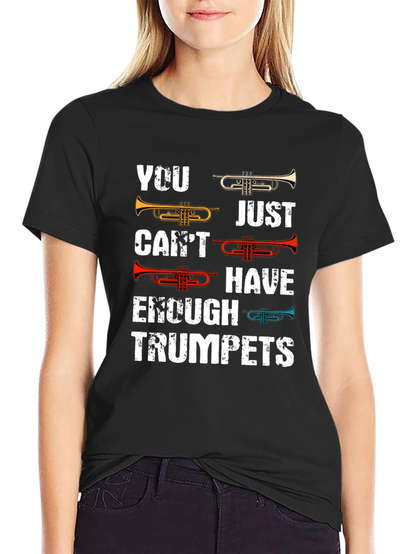 Trumpet T-Shirt: You Cant Have Enough Trumpets!