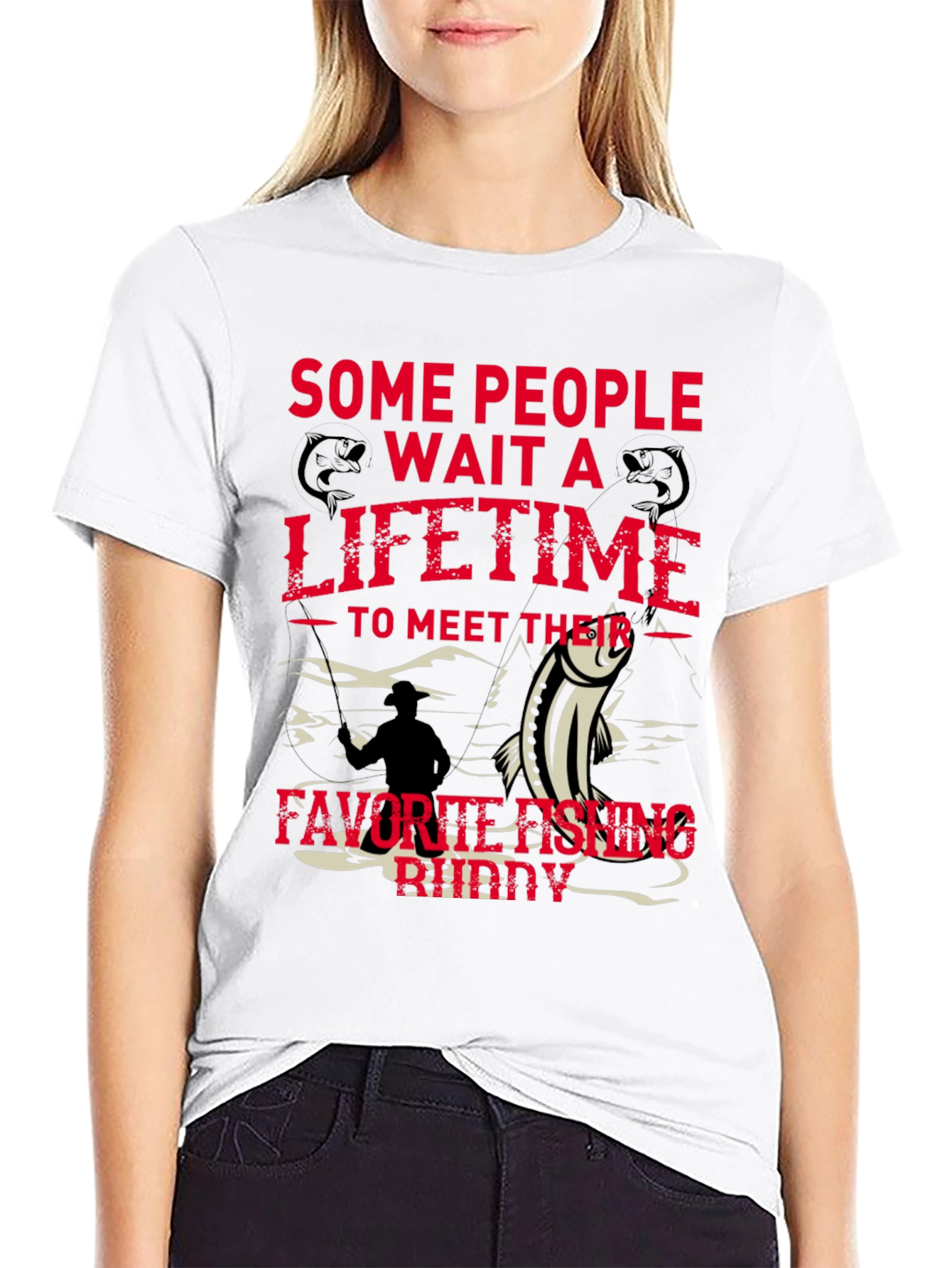 Fishing Buddy Tee - Some People Wait a Lifetime