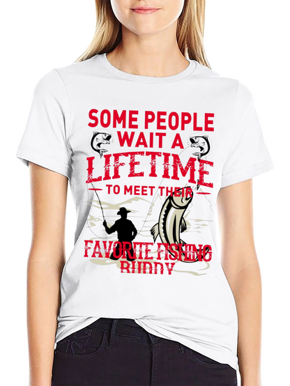 Fishing Buddy Tee - Some People Wait a Lifetime