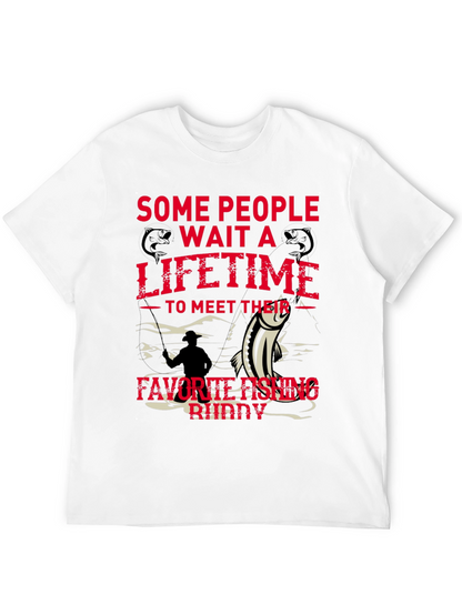 Fishing Buddy Tee - Some People Wait a Lifetime