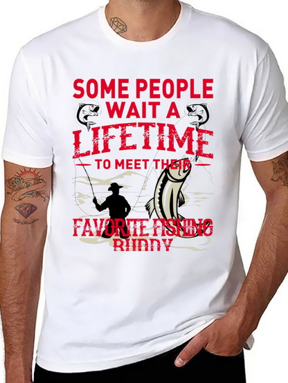 Fishing Buddy Tee - Some People Wait a Lifetime