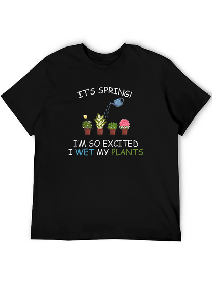 Its Spring! I Wet My Plants T-Shirt