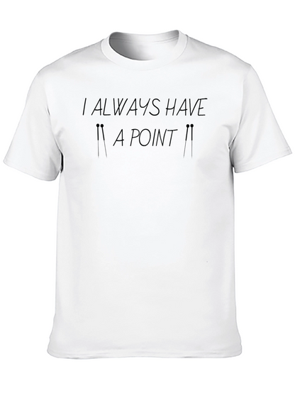 I Always Have a Point Graphic Tee