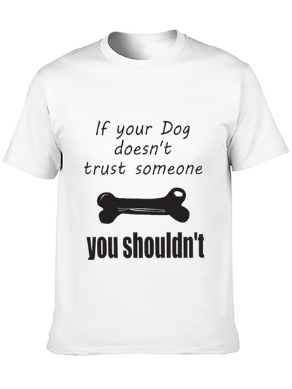 Dog Trust T-Shirt: If Your Dog Doesnt Trust...