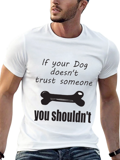 Dog Trust T-Shirt: If Your Dog Doesnt Trust...