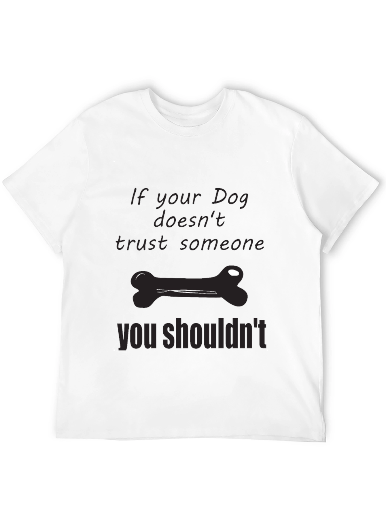 Dog Trust T-Shirt: If Your Dog Doesnt Trust...