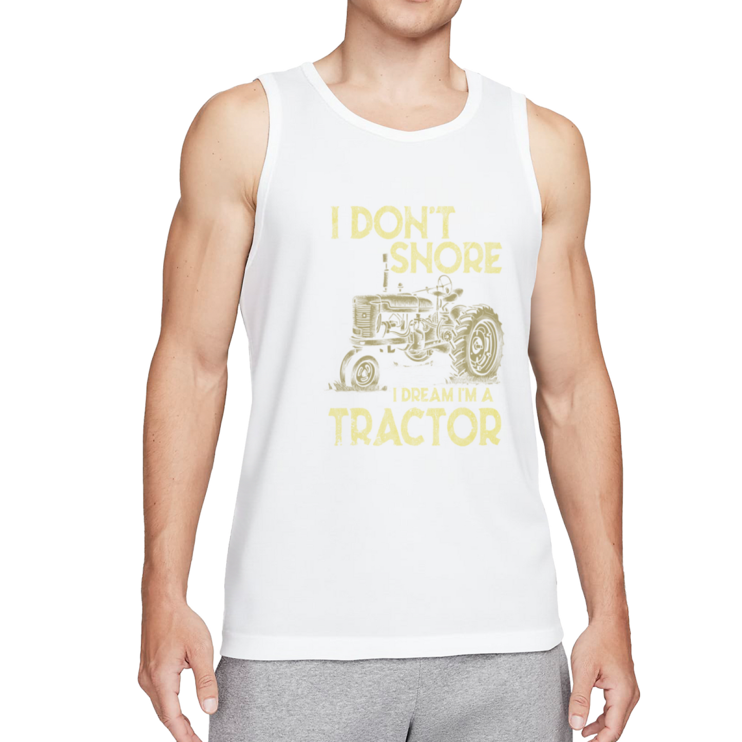 I Don¡¯t Snore I Dream I¡¯m A Tractor Farmer Funny Men Tank Top