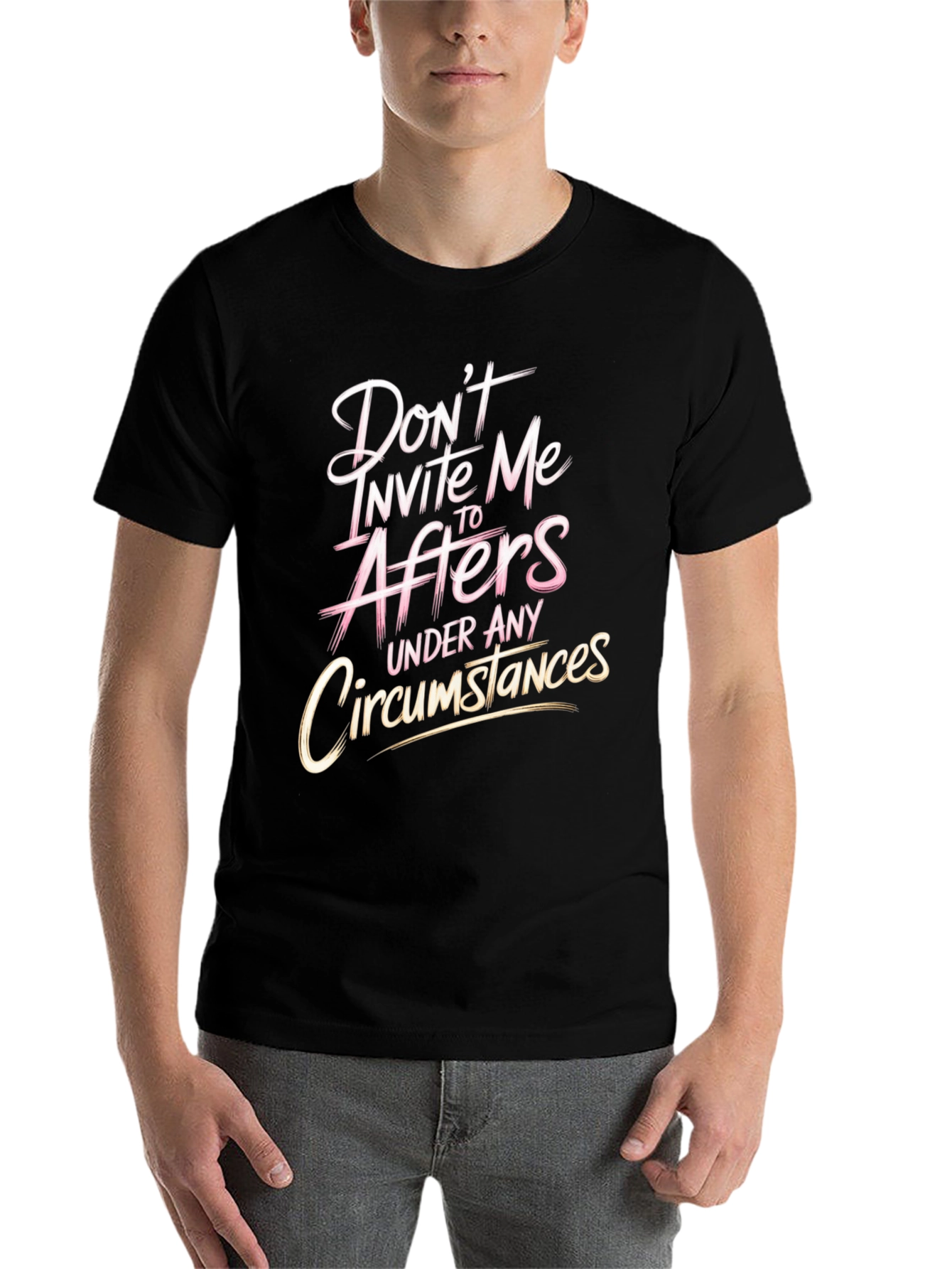 Dont Invite Me to Afters Funny Graphic T-Shirt