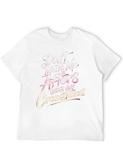 Dont Invite Me to Afters Funny Graphic T-Shirt