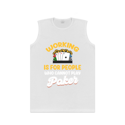 Working Is For People Who Cannot Play Poker Gambler Tank Top