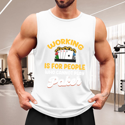 Working Is For People Who Cannot Play Poker Gambler Tank Top