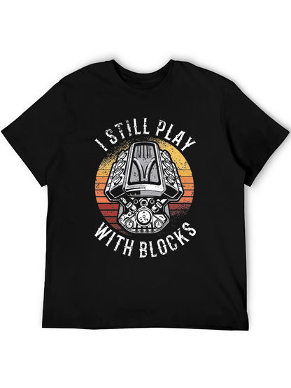 I Still Play With Blocks T-Shirt