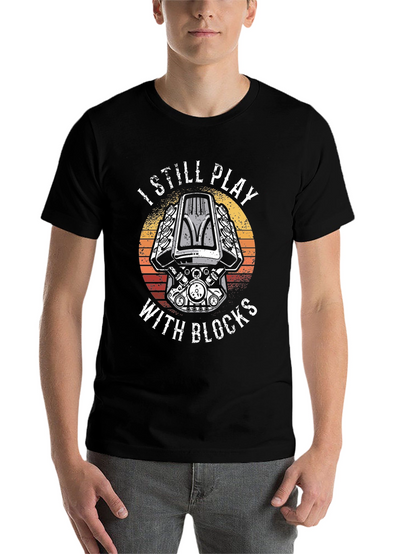 I Still Play With Blocks T-Shirt