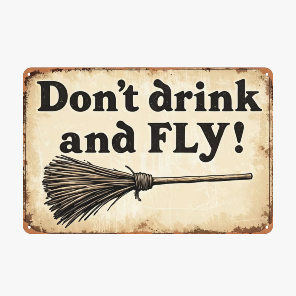 Witch Don¡¯t Drink And Fly Funny Broom Tin Sign