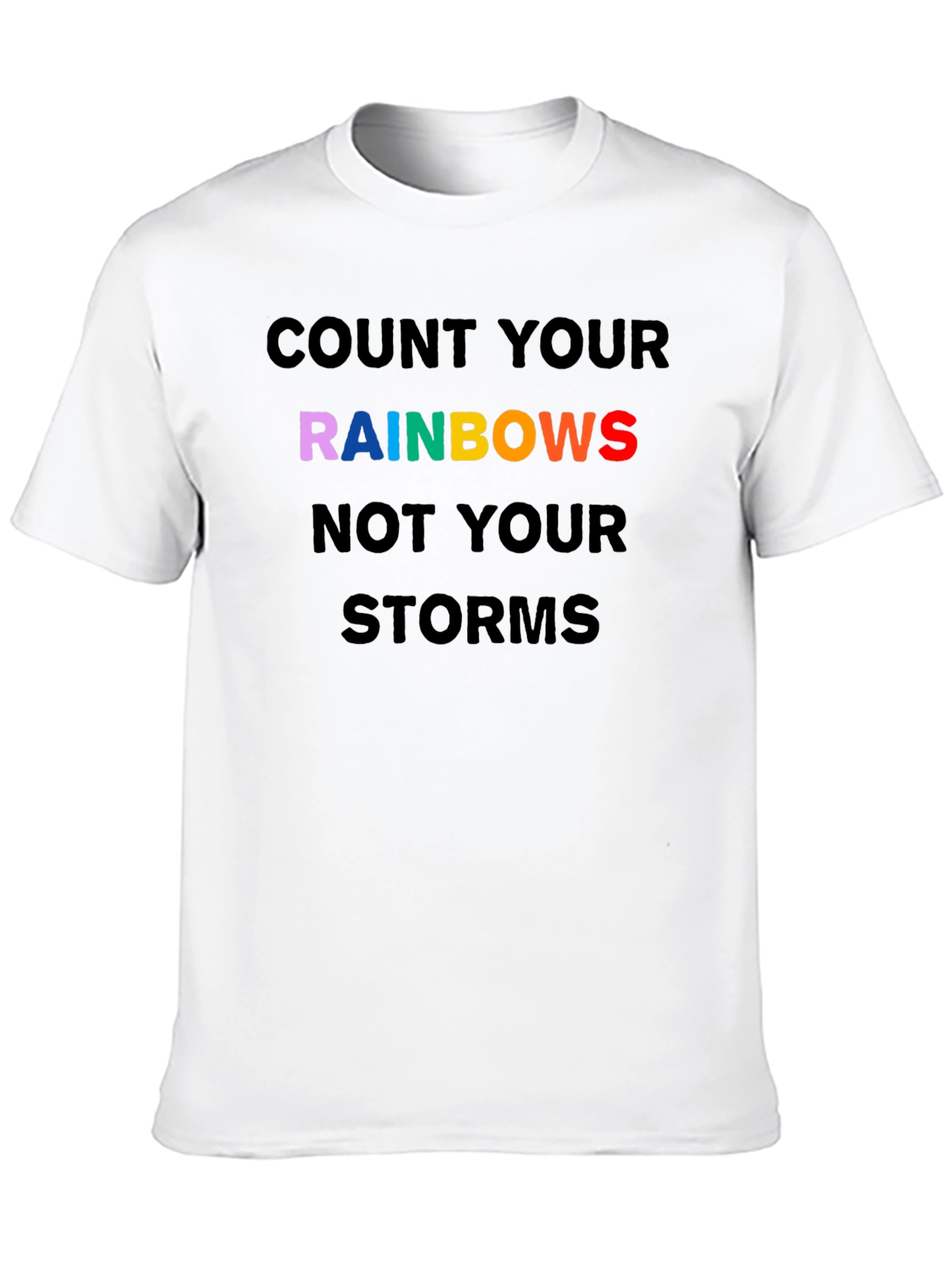 Rainbows Graphic T-Shirt - Inspirational Quote Tee