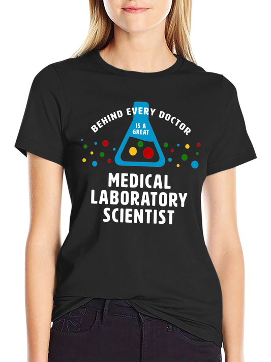 Medical Laboratory Scientist T-Shirt - Behind Every Doctor