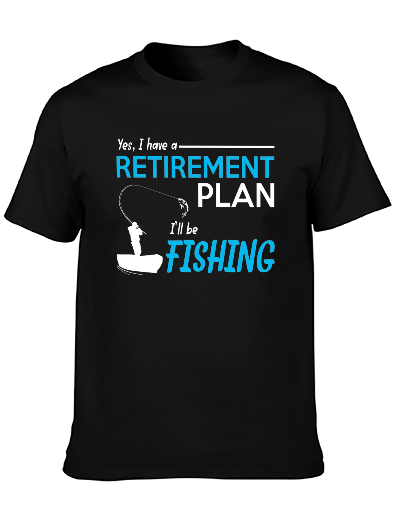 Retirement Plan Fishing T-Shirt