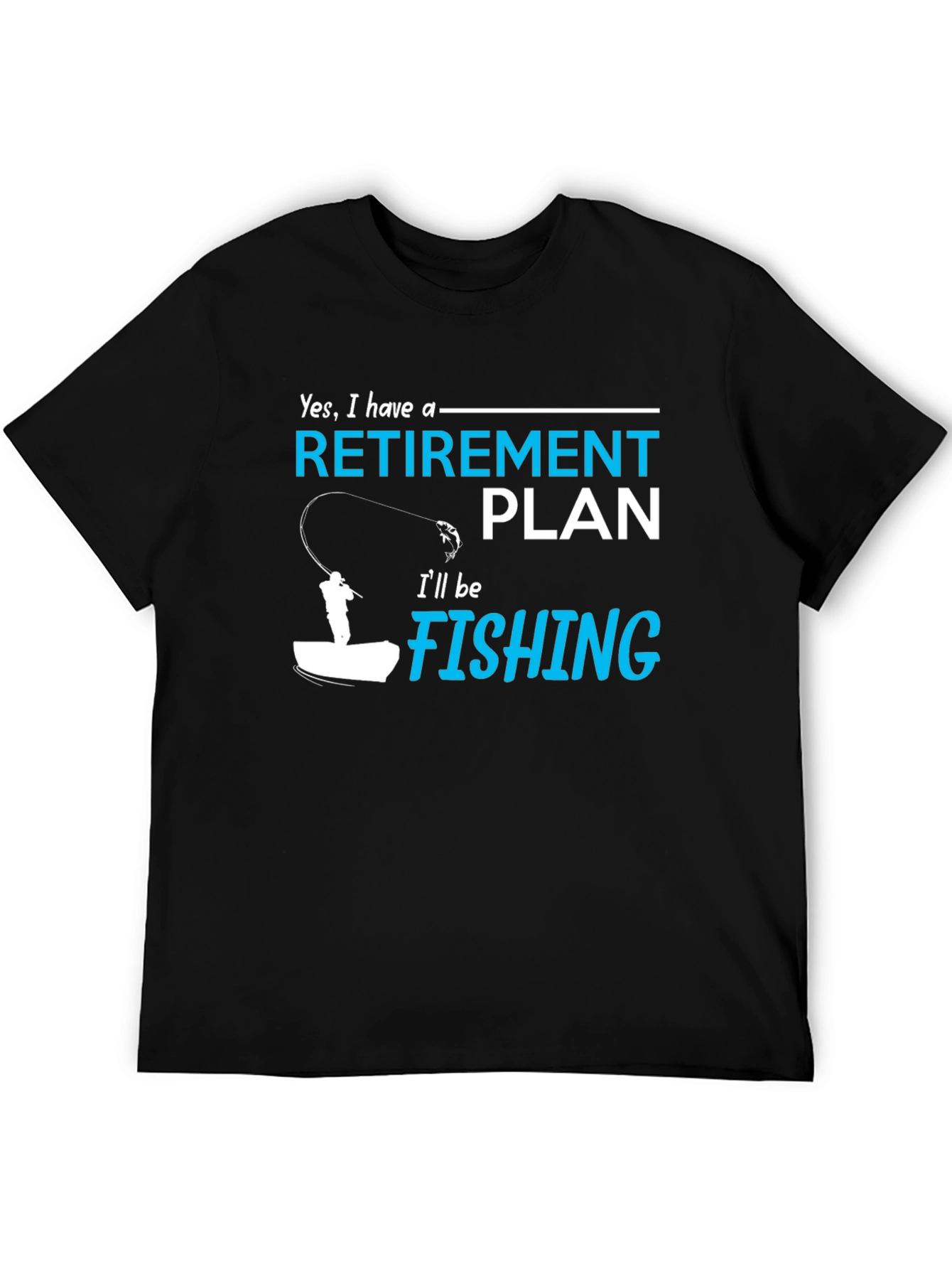 Retirement Plan Fishing T-Shirt
