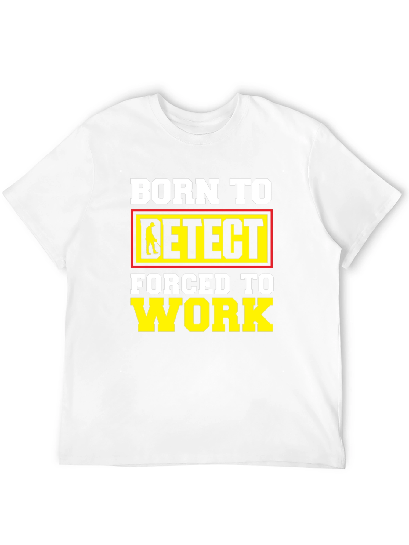 Born To Detect T-Shirt Funny Metal Detecting Gift