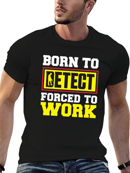 Born To Detect T-Shirt Funny Metal Detecting Gift