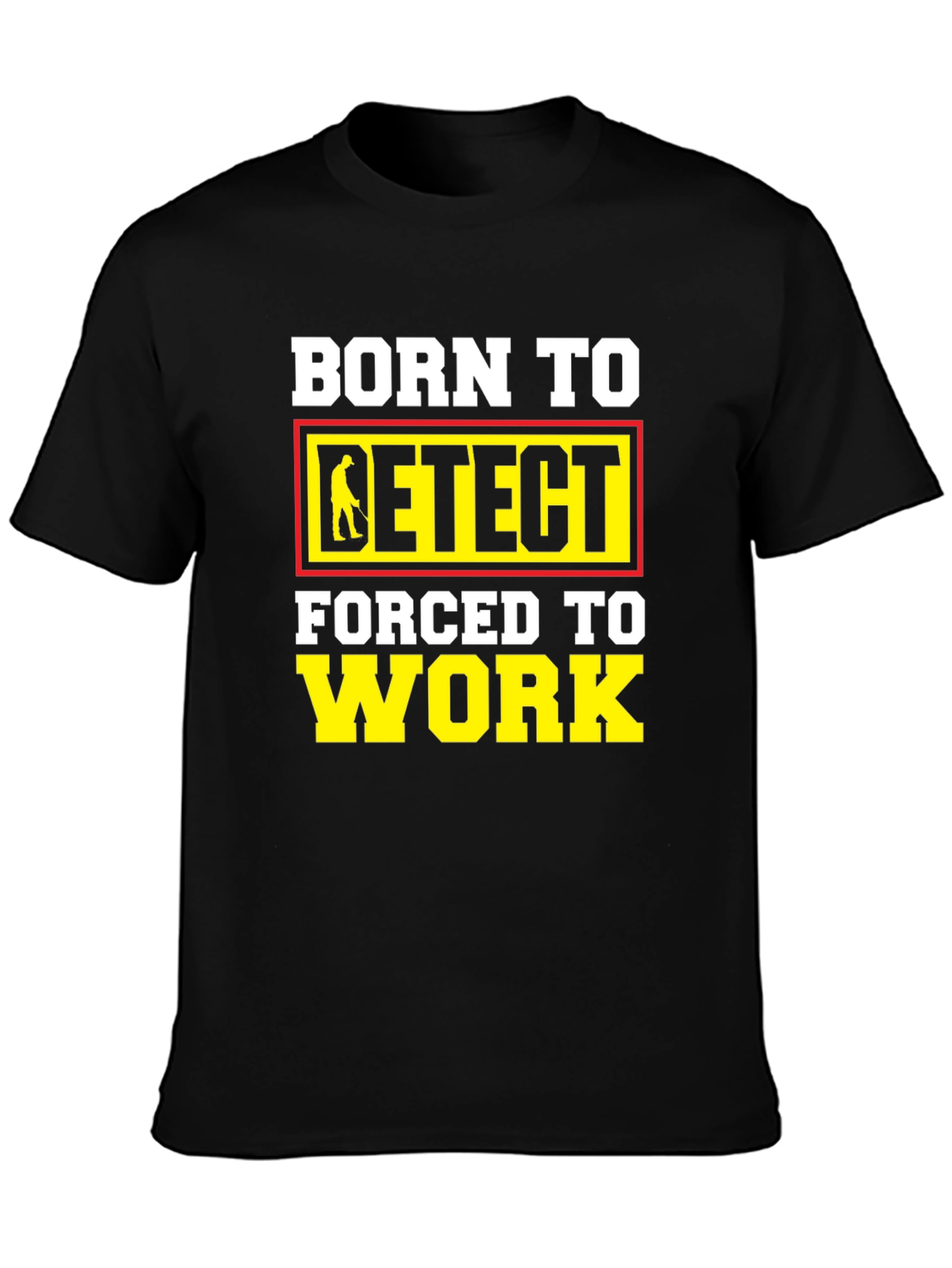Born To Detect T-Shirt Funny Metal Detecting Gift