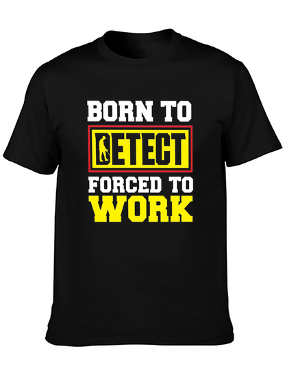 Born To Detect T-Shirt Funny Metal Detecting Gift