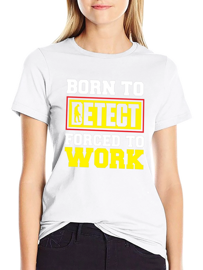 Born To Detect T-Shirt Funny Metal Detecting Gift