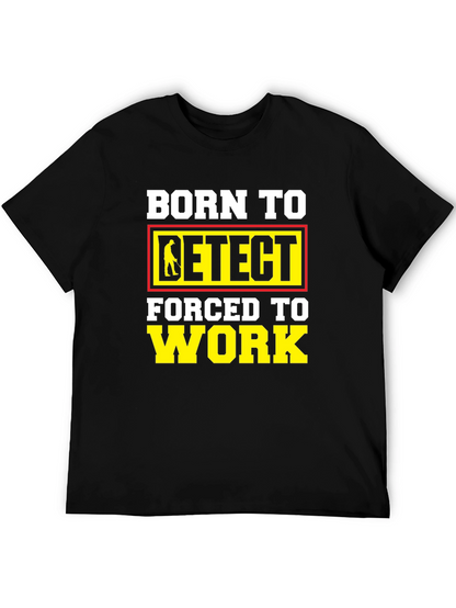 Born To Detect T-Shirt Funny Metal Detecting Gift