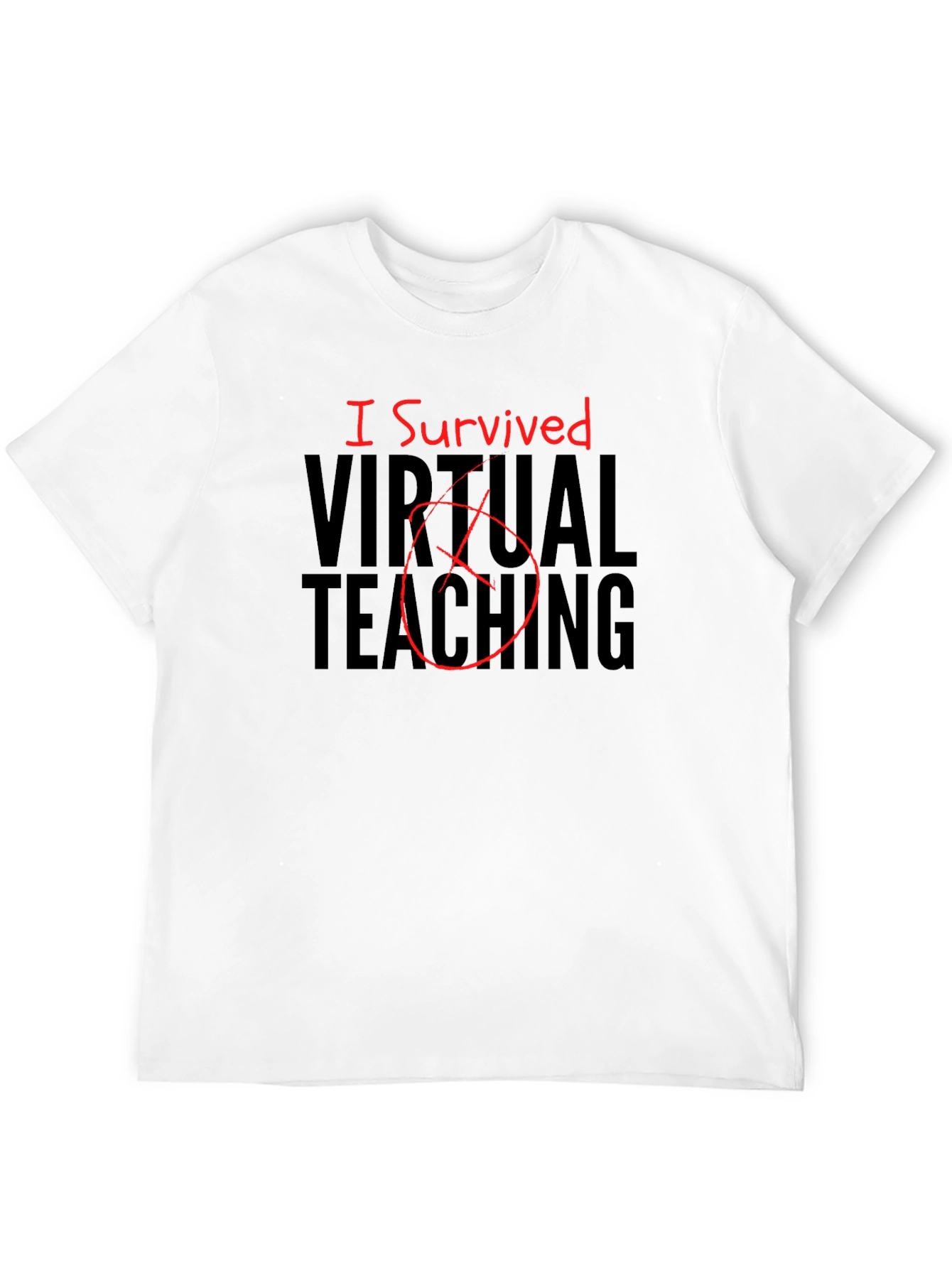 I Survived Virtual Teaching Graphic T-Shirt