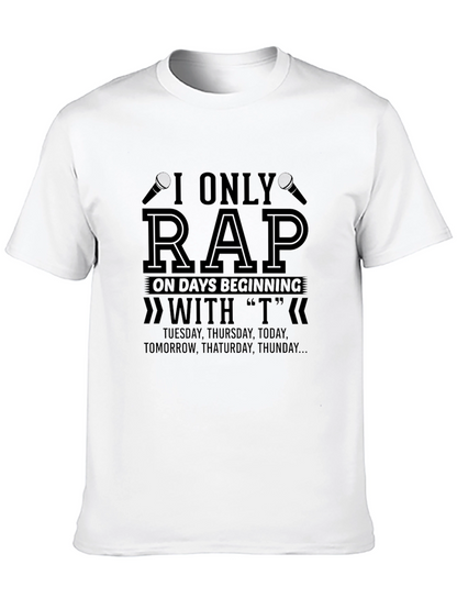 I Only Rap on T Days T-Shirt