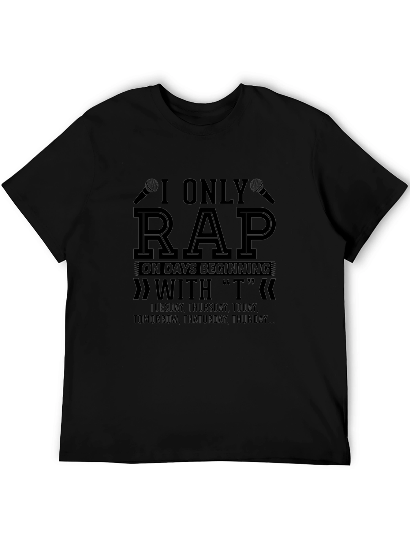 I Only Rap on T Days T-Shirt