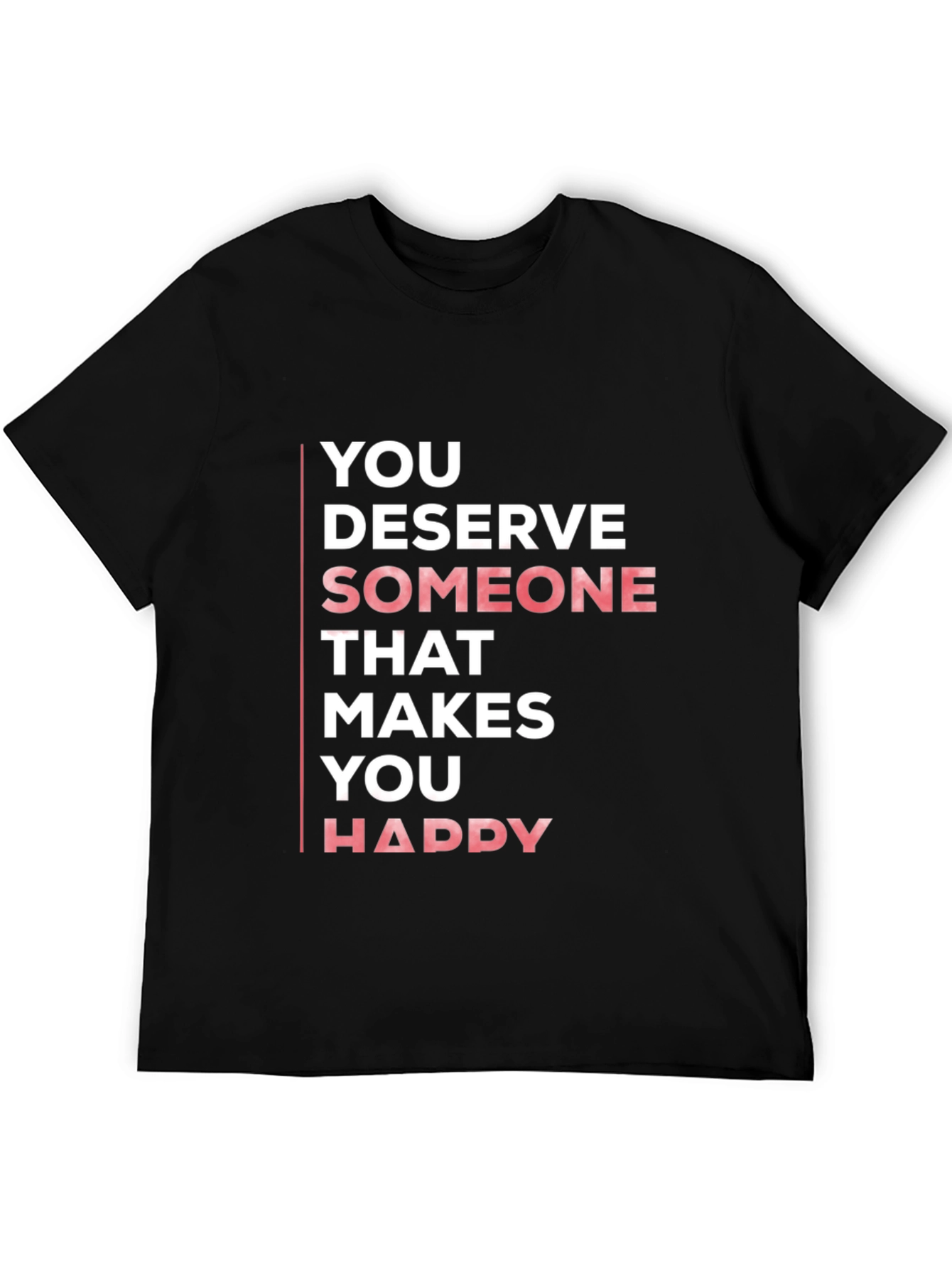 You Deserve Someone Happy Black T-Shirt
