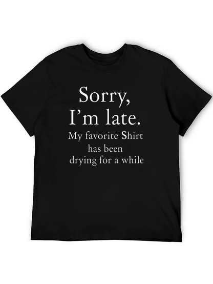 Funny T-Shirt: Sorry Im Late Shirt