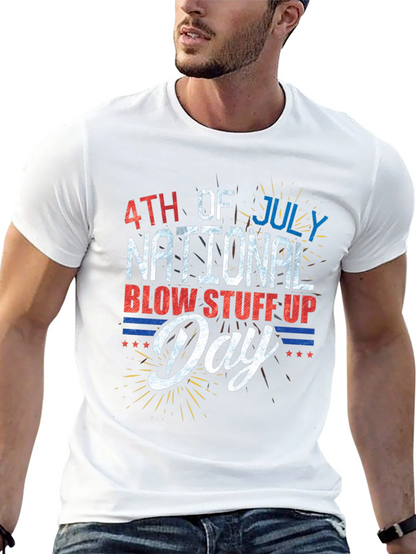 4th of July National Blow Stuff Up Day T-Shirt