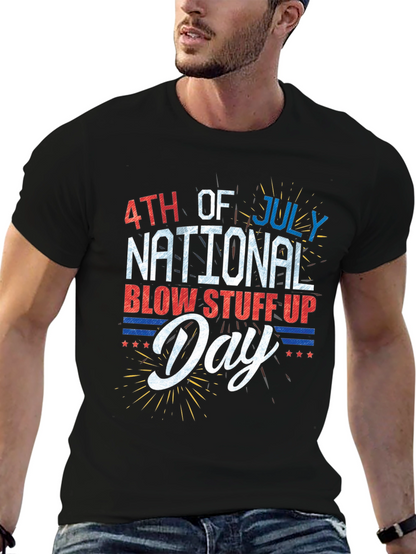 4th of July National Blow Stuff Up Day T-Shirt