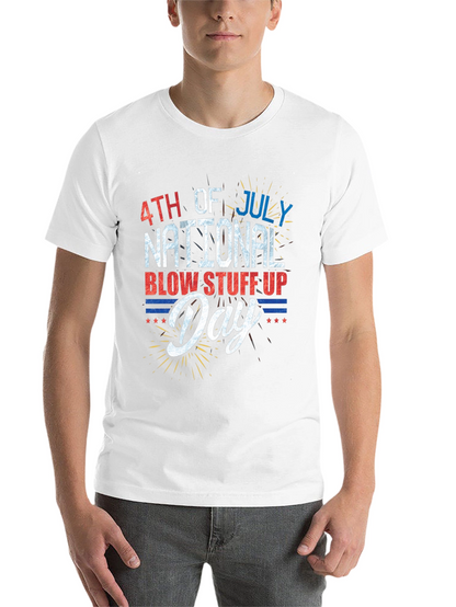 4th of July National Blow Stuff Up Day T-Shirt