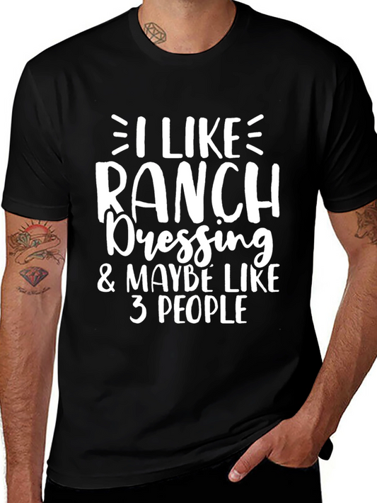 Funny Ranch Dressing T-Shirt - I Like Ranch & Maybe 3 People