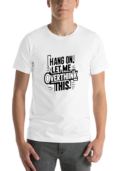 Hang On Overthink T-Shirt Funny Sarcastic Tee