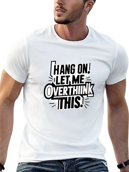 Hang On Overthink T-Shirt Funny Sarcastic Tee